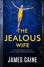 The Jealous Wife : A psychological thriller with a nerve-shredding ending 