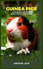 GUINEA PIGS AS PETS: A guide to Guinea Pig Care and Training 