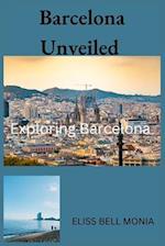 Barcelona Unveiled : Exploring Barcelona 