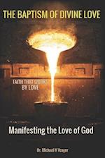 THE BAPTISM OF DIVINE LOVE: Manifesting the Love of God 