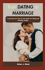 from DATING to MARRIAGE: A practical and step by step guide for dating and intending couples 