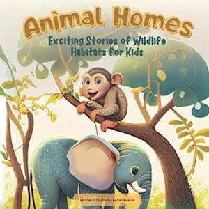 Animal Homes - Exciting Stories of Wildlife Habitats for Kids