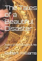 The Tales of a Beautiful Disaster: Poetry of My Thoughts & My Life 