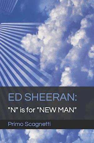 ED SHEERAN: "N" is for "NEW MAN"