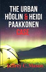 THE URBAN HO¨GLIN & HEIDI PAAKKONEN CASE : TRUE CRIME CASE 
