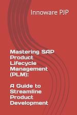 Mastering SAP Product Lifecycle Management (PLM): A Guide to Streamline Product Development 