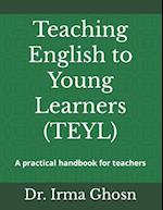 Teaching English to Young Learners (TEYL): A practical handbook for teachers 