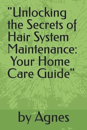 "Unlocking the Secrets of Hair System Maintenance: Your Home Care Guide"