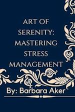 The Art of Serenity: Mastering Stress Management 