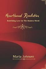 Heartbound Revolution: Redefining Love for the Modern World 