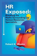 HR Exposed: Breaking the Myths Surrounding Human Resources Specialists 