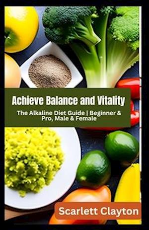 Achieve Balance and Vitality: The Alkaline Diet Guide | Beginner & Pro, Male & Female