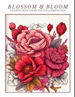 Blossom & Bloom: A Flowers Coloring Book for Relaxation and Mindfulness 