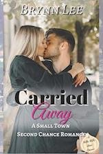 Carried Away: A Second Chance Small Town Sweet Romance 