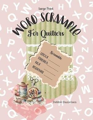 Word Scramble For Quilters: Large Print