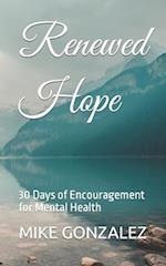 Renewed Hope: 30 Days of Encouragement for Mental Health 