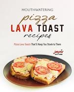 Mouthwatering Pizza Lava Toast Recipes: Pizza Lava Toasts That'll Keep You Stuck to Them 