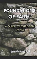 Foundations Of Faith:: A Guide to Christian Living 
