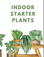 INDOOR STARTER PLANTS: "Your Guide to Thriving Indoor Plants: Tips and Tricks for Beginners" 