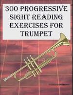 300 Progressive Sight Reading Exercises for Trumpet: Volume 2 