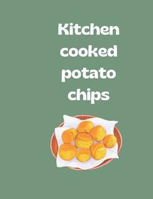 Kitchen cooked potato chips: "Mastering the Art of Making Crispy and Delicious Potato Chips at Home"