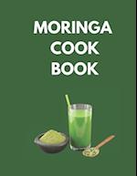 MORINGA COOK BOOK: "Delicious and Nutritious Recipes to Supercharge Your Health with Moringa!" 