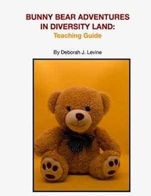 Bunny Bear Adventures in Diversity Land: Teaching Guide