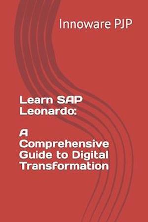 Learn SAP Leonardo: A Comprehensive Guide to Digital Transformation