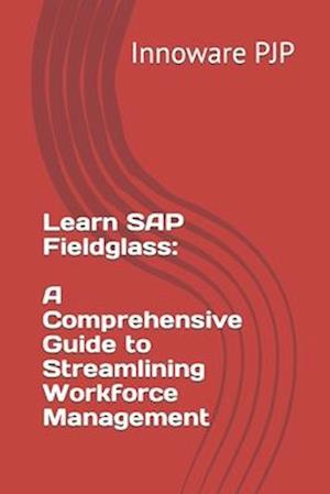 Learn SAP Fieldglass: A Comprehensive Guide to Streamlining Workforce Management