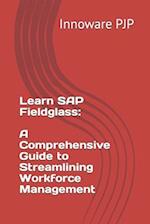 Learn SAP Fieldglass: A Comprehensive Guide to Streamlining Workforce Management 