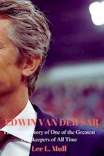 EDWIN VAN DER SAR: The Untold Story of One of the Greatest Goalkeepers of All Time 