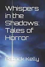 Whispers in the Shadows: Tales of Horror 