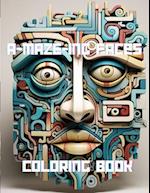 A-MAZE-ING FACES COLORING BOOK: AMAZING COLORING BOOK FULL OF MAZE FACES 