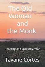 The Old Woman and the Monk : Teachings of a Spiritual Mentor 