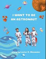 I Want To be an Astronaut
