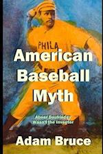 American Baseball Myth: Abner Doubleday Wasn't The Inventor 