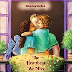 The Heartbeat We Miss: A Child's View of Love and Loss in Rhymes 