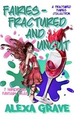 Fairies - Fractured and Uncut: 7 Humorous Fantasy Tales (Fractured Fairies Collection) 