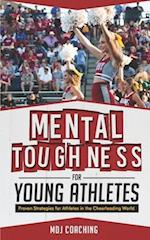 Mental Toughness for Young Athletes: Proven Strategies for Athletes in the Cheerleading World 