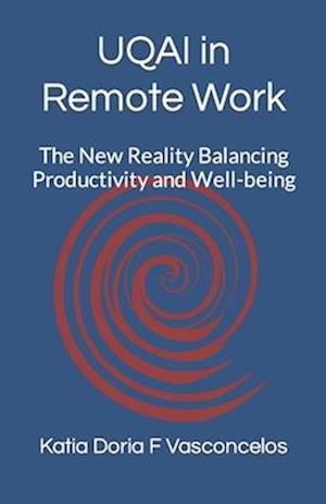 UQAI in Remote Work: The New Reality Balancing Productivity and Well-being