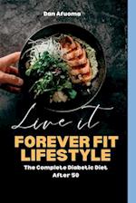 Forever fit lifestyle : The complete diabetic diet after 50 