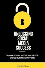 Unlocking Social Media Success: 30-Day Growth Hacks for Small Business Owners 