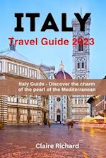 Italy Travel Guide 2023: Italy Guide -Discover the charm of the pearl of the Mediterranean 