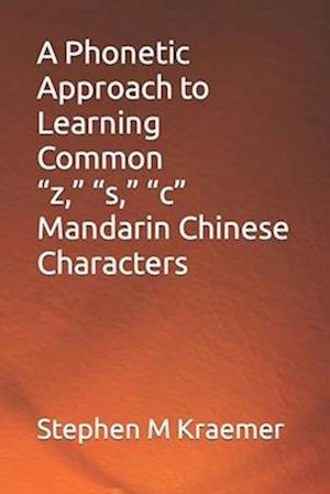 A Phonetic Approach to Learning Common "z," "s," "c" Mandarin Chinese Characters