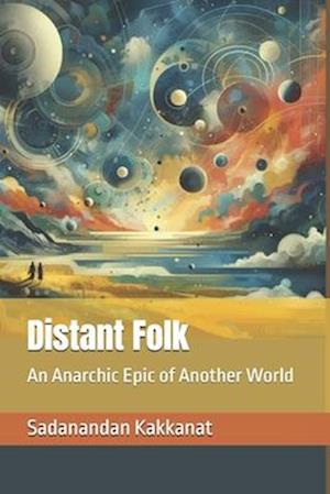 Distant Folk: An Anarchic Epic of Another World