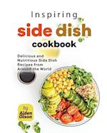 Inspiring Side Dish Cookbook: Delicious and Nutritious Side Dish Recipes from Around the World 