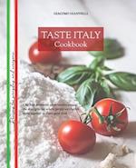 TASTE ITALY Cookbook: Best Italian recipes easy to follow for anyone at anytime. 