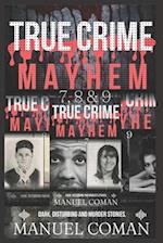 True Crime Mayhem Episodes 7 , 8 & 9: Dark Disturbing and Murder stories.(Three Book Collection) 