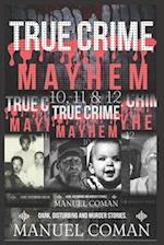 True Crime Mayhem Episodes 10 , 11 & 12: Dark Disturbing and Murder stories.(Three Book Collection) 
