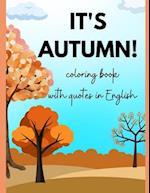 IT'S FALL TIME!: coloring book with quotes in English 